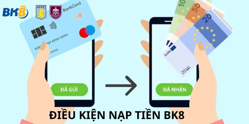 Giao dịch nạp tiền BK8 cần điều kiện gì?