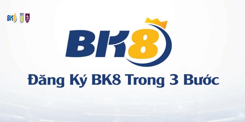 Cách thức đăng ký BK8 chính xác nhanh chóng nhất