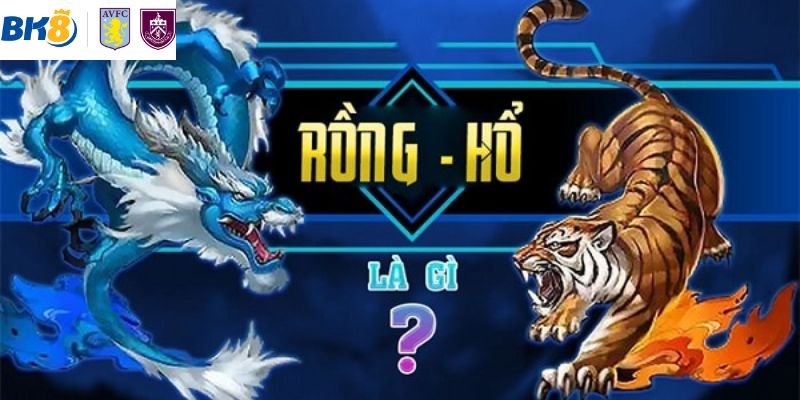 Trò chơi Rồng Hổ là gì các bạn đã biết?