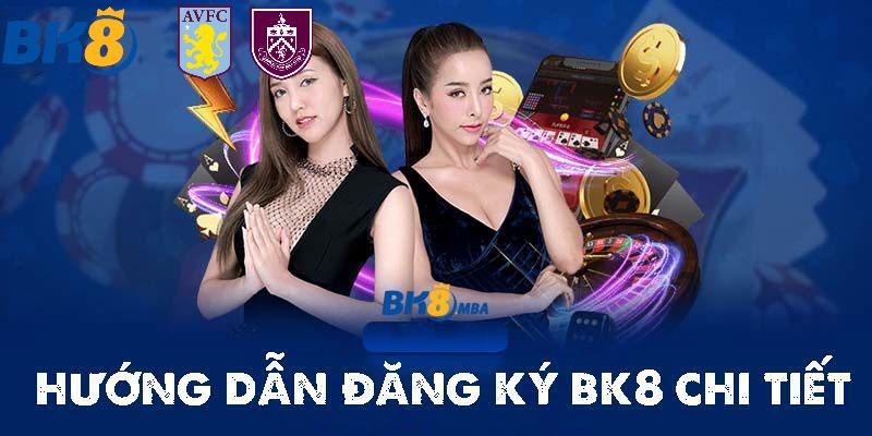 Hướng dẫn đăng ký tài khoản Bk8 dễ dàng nhất